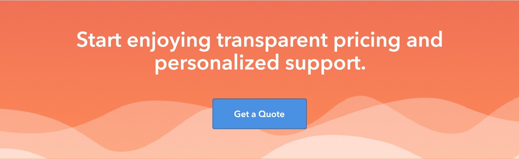 Start enjoying transparent pricing and personalized support. Get a quote.